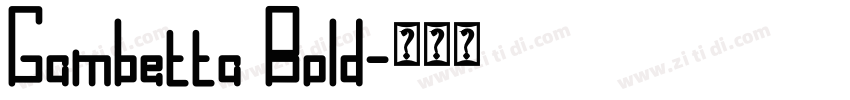 Gambetta Bold字体转换
